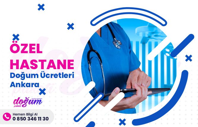 Özel Hastane Doğum Ücretleri Ankara