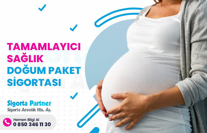 Tamamlayıcı Sağlık Doğum Paket Sigortası