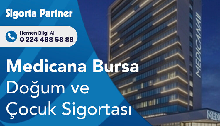 Medicana Bursa Doğum ve Çocuk Sigortası