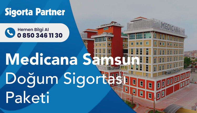 Medicana Samsun Hastanesi Doğum Sağlık Sigortası