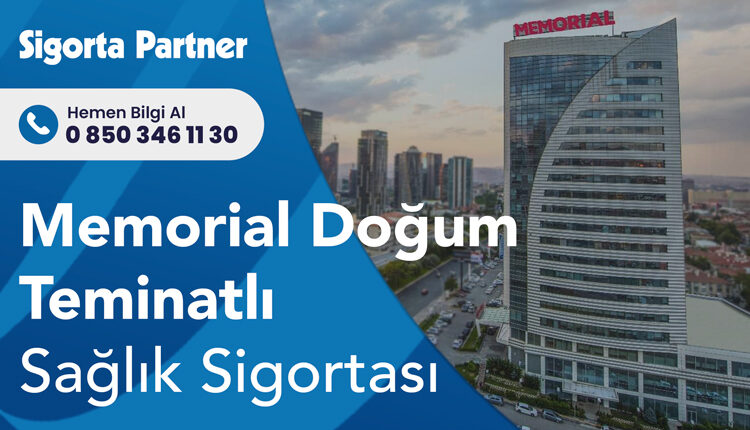 Memorial Doğum Teminatlı Sağlık Sigortası