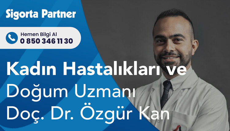 Kadın Hastalıkları ve Doğum Uzmanı Doç. Dr. Özgür KAN