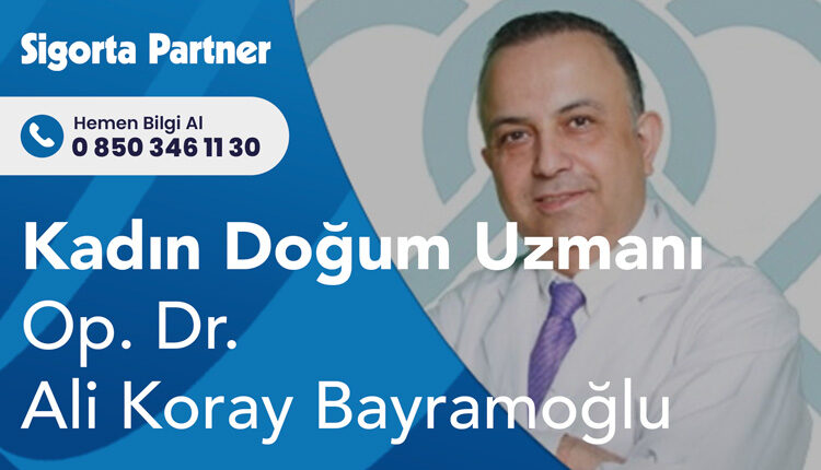 Kadın Hast. Doğum Uzm. Op. Dr. Ali Koray BAYRAMOĞLU
