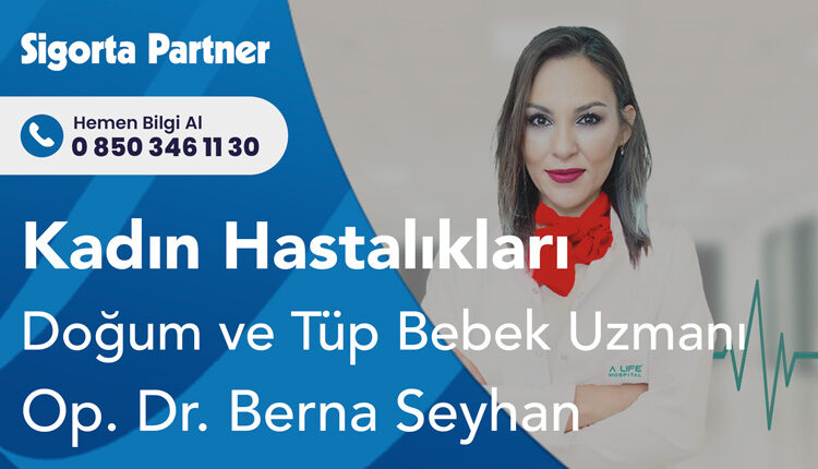 Kadın Hastalıkları Doğum ve Tüp Bebek Uzmanı Op. Dr. Berna Seyhan