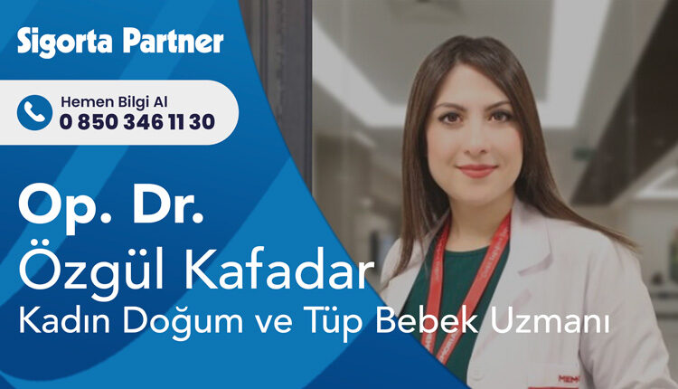 Op. Dr. Özgül Kafadar Kadın Doğum ve Tüp Bebek Uzmanı
