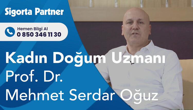 Prof. Dr. Mehmet Serdar OĞUZ - Kadın Hastalıkları, Doğum ve Tüp Bebek Uzmanı