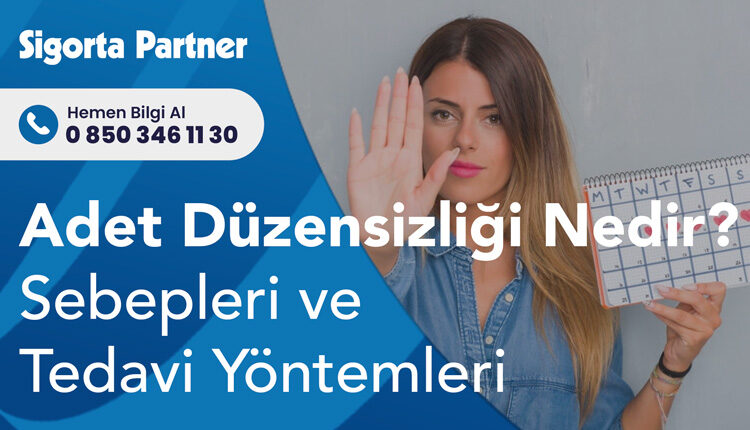 Adet Düzensizliği Nedir? Sebepleri ve Tedavi Yöntemleri