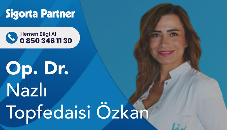 Op. Dr. Nazlı Topfedaisi Özkan