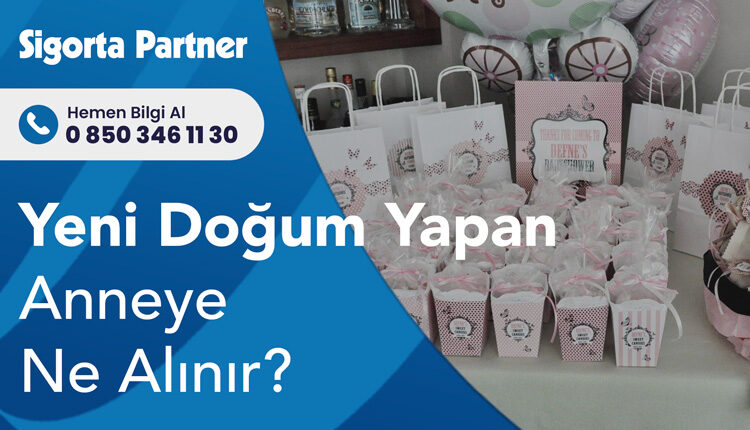 Yeni Doğum Yapan Anneye Ne Alınır? Doğum Yapan Kadına Ne Alınır?