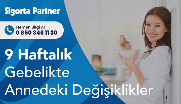 9 Haftalık Gebelikte Annedeki Değişiklikler