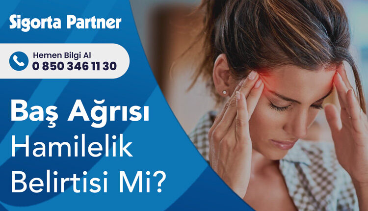 Baş Ağrısı Hamilelik Belirtisi Mi?