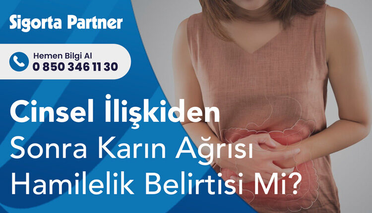 Cinsel İlişkiden Sonra Karın Ağrısı Hamilelik Belirtisi Mi?