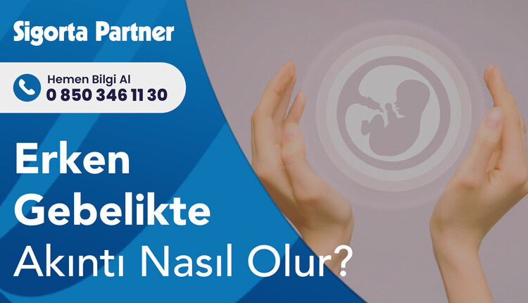 Erken Gebelikte Akıntı Nasıl Olur?