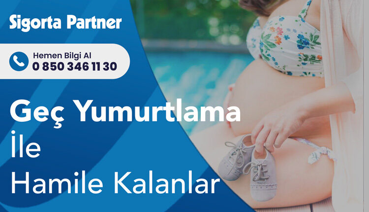 Geç Yumurtlama İle Hamile Kalanlar
