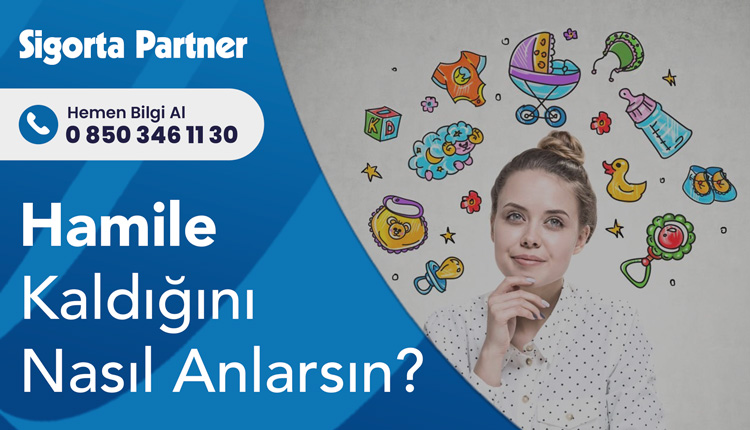 Hamile Kaldığını Nasıl Anlarsın?