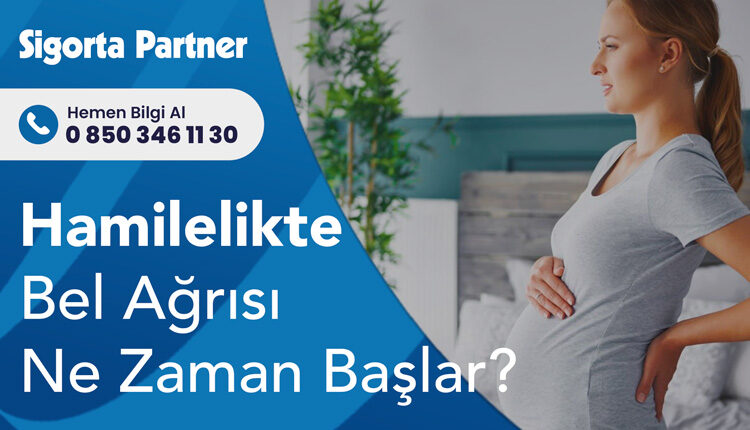 Hamilelikte Bel Ağrısı Ne Zaman Başlar?