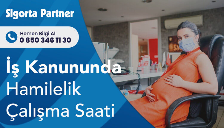 İş Kanununda Hamilelik Çalışma Saati