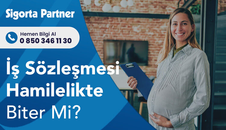 İş Sözleşmesi Hamilelikte Biter Mi?