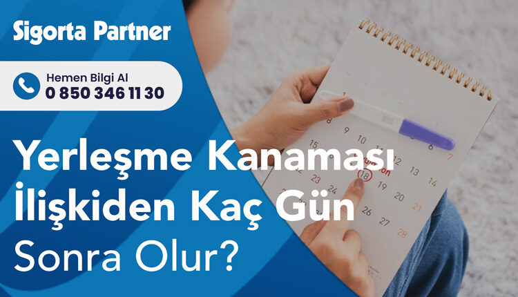 Yerleşme Kanaması İlişkiden Kaç Gün Sonra Olur?