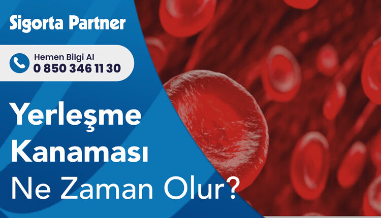 Yerleşme Kanaması Ne Zaman Olur?