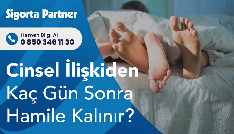 Cinsel İlişkiden Kaç Gün Sonra Hamile Kalınır?