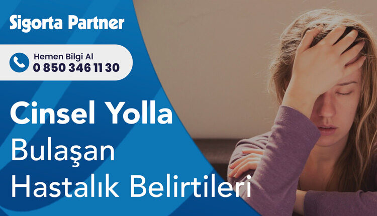 Cinsel Yolla Bulaşan Hastalık Belirtileri