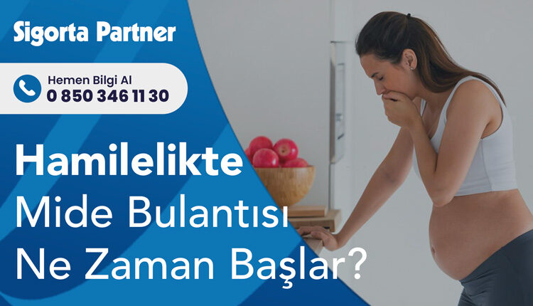 Hamilelikte Mide Bulantısı Ne Zaman Başlar?