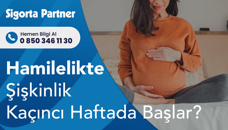 Hamilelikte Şişkinlik Kaçıncı Haftada Başlar?