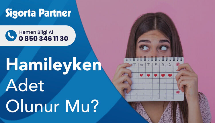 Hamileyken Adet Olunur Mu?