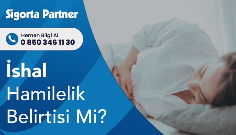 İshal Hamilelik Belirtisi Mi?