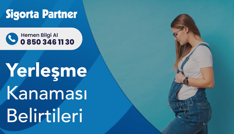 Yerleşme Kanaması Belirtileri
