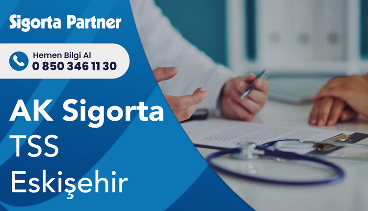 Aksigorta Tamamlayıcı Sağlık Sigortası Eskişehir