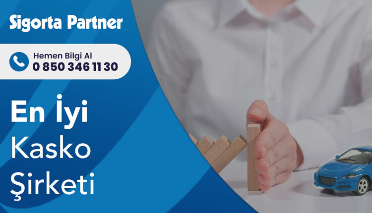 En İyi Kasko Şirketi