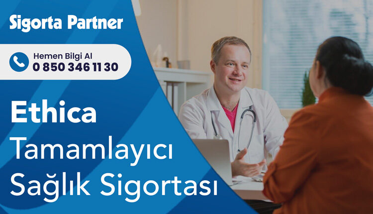 Ethica Tamamlayıcı Sağlık Sigortası