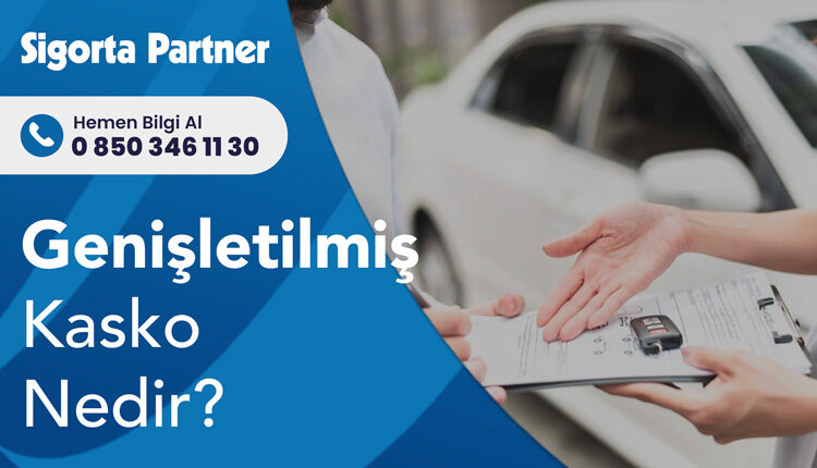 Genişletilmiş Kasko Nedir