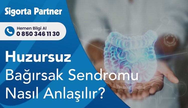 Huzursuz Bağırsak Sendromu Nasıl Anlaşılır?