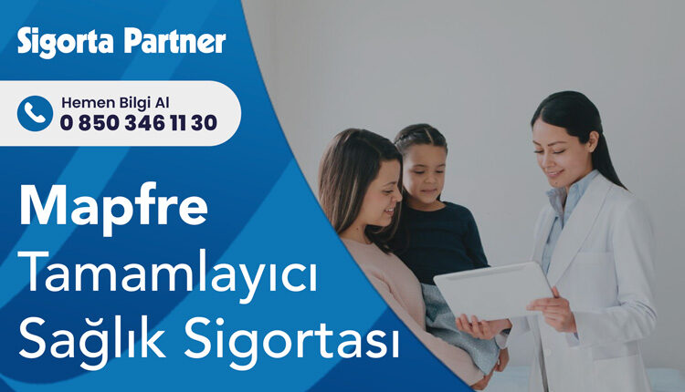 Mapfre Tamamlayıcı Sağlık Sigortası