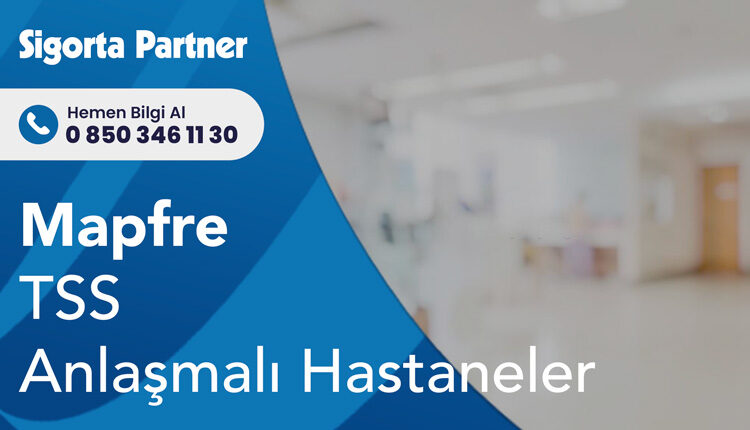 Mapfre Tamamlayıcı Sağlık Sigortası Anlaşmalı Hastaneler