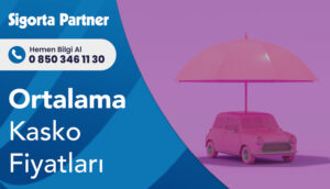 Ortalama Kasko Fiyatları