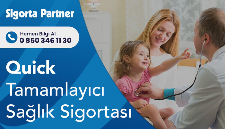 Quick Tamamlayıcı Sağlık Sigortası