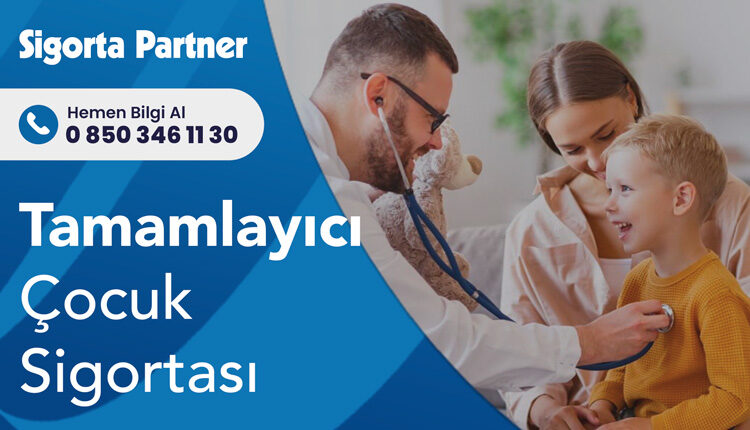 Tamamlayıcı Çocuk Sigortası