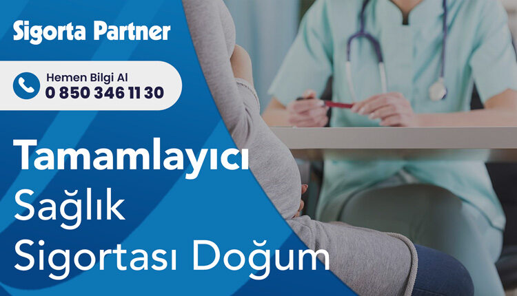 Tamamlayıcı Sağlık Sigortası Doğum