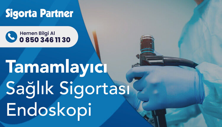 Tamamlayıcı Sağlık Sigortası Endoskopi