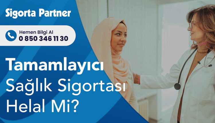 Tamamlayıcı Sağlık Sigortası Helal Mi?
