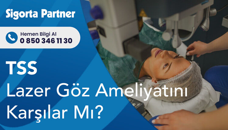 Tamamlayıcı Sağlık Sigortası Lazer Göz Ameliyatını Karşılar Mı?