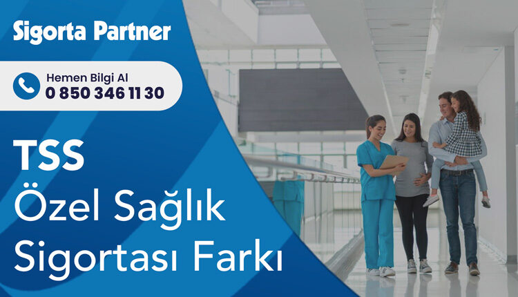 Tamamlayıcı Sağlık Sigortası Özel Sağlık Sigortası Farkı