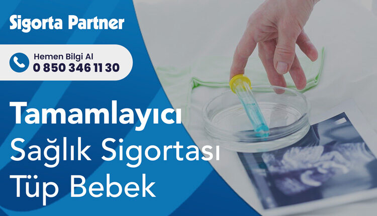 Tamamlayıcı Sağlık Sigortası Tüp Bebek