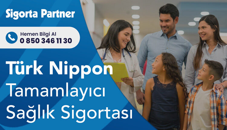 Türk Nippon Tamamlayıcı Sağlık Sigortası