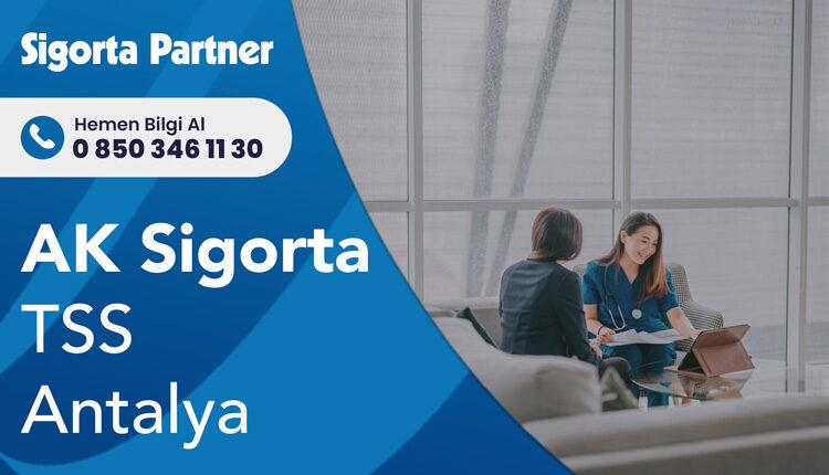 Ak Sigorta TSS Antalya