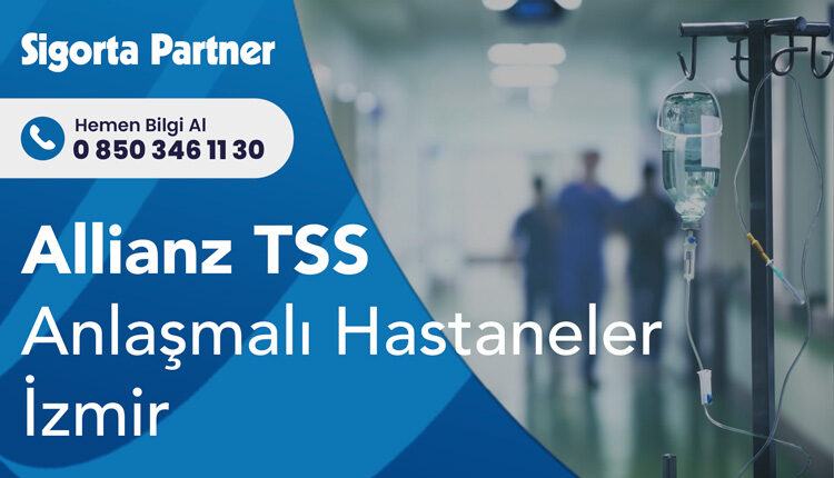 Allianz TSS Anlaşmalı Hastaneler İzmir
